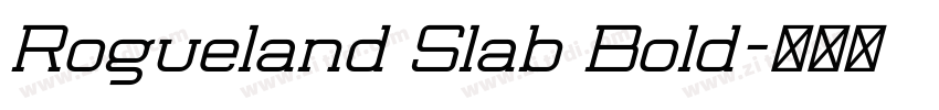 Rogueland Slab Bold字体转换 Rogueland Slab Bold字体转换